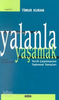 Yalanla Yaşamak; Tercih Çarpıtmasının Toplumsal Sonuçları