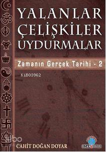 Yalanlar Çelişkiler Uydurmalar; Zamanın Gerçek Tarihi / 2 - Kitapiks.c