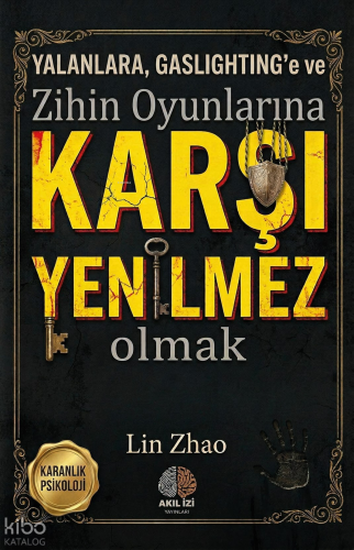 Yalanlara Gaslighting'e ve Zihin Oyunlarına Karşı Yenilmez Olmak;Karanlık Psikoloji