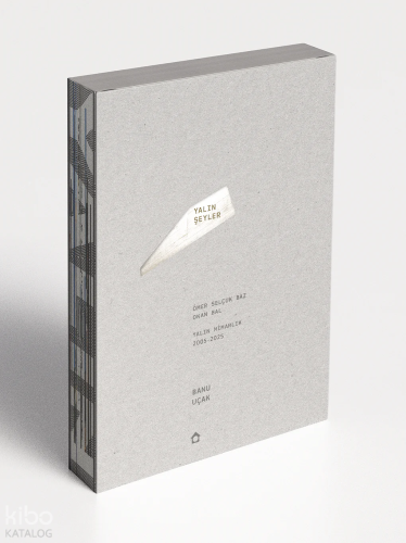 Yalın Şeyler;Ömer Selçuk Baz, Okan Bal - Yalın Mimarlık (2005-2025)