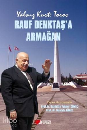 Yalnız Kurt :Toros; Rauf Denktaş'a Armağan