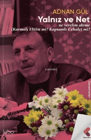 Yalnız ve Net;Ne Verelim Abime (Kurmalı Elitist Mi Kapsamlı Cehalet Mi ?)