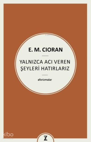 Yalnızca Acı Veren Şeyleri Hatırlarız - Aforizmalar