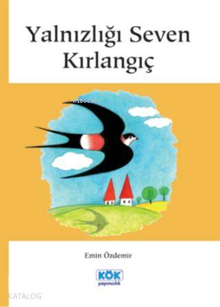 Yalnızlığı Seven Kırlangıç - Kitapiks.com