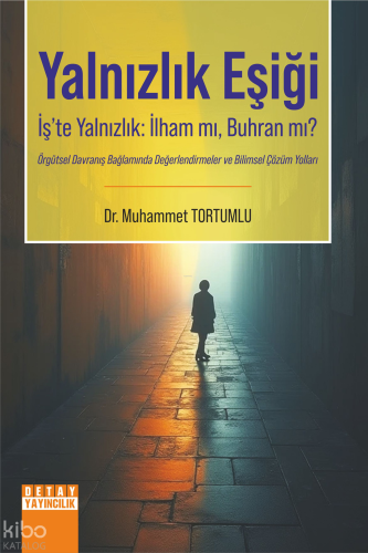 Yalnızlık Eşiği;İş'te Yalnızlık: İlham mı, Buhran mı?