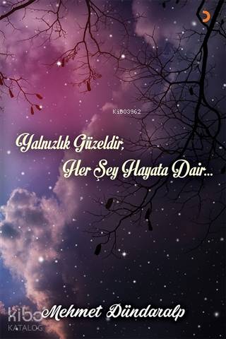 Yalnızlık Güzeldir Her Şey Hayata Dair