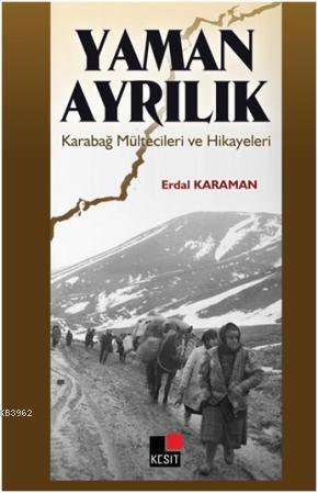 Yaman Ayrılık Karabağ Mültecileri ve Hikâyeleri - Kitapiks.com