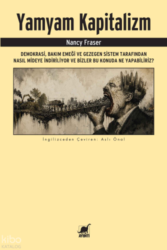 Yamyam Kapitalizm;Demokrasi, Bakım Emeği ve Gezegen Sistem Tarafından 