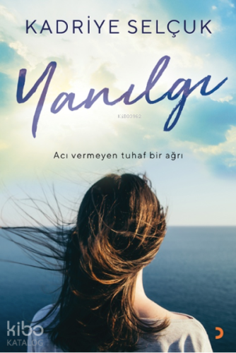 Yanılgı;Acı vermeyen tuhaf bir ağrı