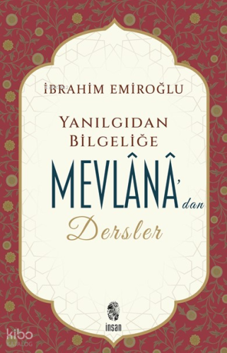 Yanılgıdan Bilgeliğe Mevlânâ'dan Dersler