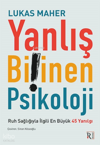 Yanlış Bilinen Psikoloji ;Ruh Sağlığıyla İlgili En Büyük 45 Yanılgı
