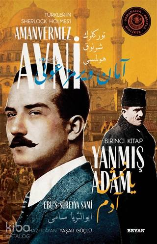 Yanmış Adam - Türkler'in Sherlock Holmes'i Amanvermez Avni 1; Bir Osmanlı Polisiyesi (Osmanlıca Aslıyla Birlikte)
