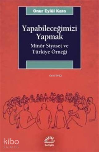 Yapabileceğimizi Yapmak; Minör Siyaset ve Türkiye Örneği