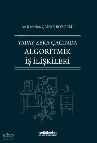Yapay Zeka Çağında Algoritmik İş İlişkileri