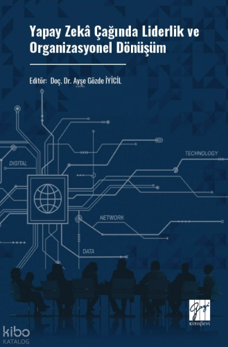 Yapay Zekâ Çağında Liderlik ve Organizasyonel Dönüşüm