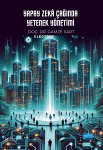 Yapay Zeka Çağında Yetenek Yönetimi