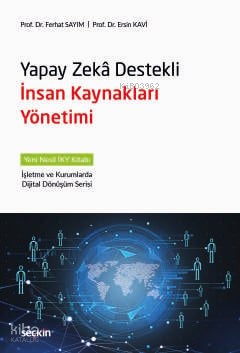 Yapay Zekâ Destekli İnsan Kaynakları Yönetimi;Yeni Nesil İKY Kitabı