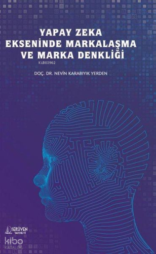 Yapay Zeka Ekseninde Markalaşma ve Marka Denkliği