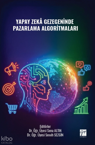 Yapay Zekâ Gezegeninde Pazarlama Algoritmaları
