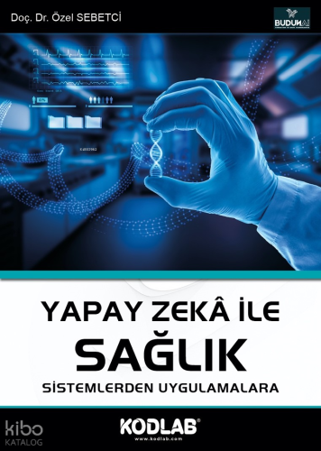 Yapay Zeka İle Sağlık;Sistemlerden Uygulamalar