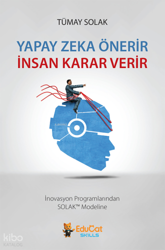 Yapay Zeka Önerir İnsan Karar Verir