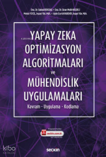 Yapay Zeka Optimizasyon Algoritmaları ve Mühendislik Uygulamalar;Kavram – Uygulama – Kodlama