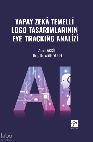 Yapay Zekâ Temelli Logo Tasarımlarının Eye-Tracking Analizi