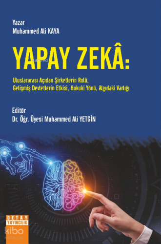 Yapay Zekâ: Uluslararası Açıdan Şirketlerin Rolü, Gelişmiş Devletlerin Etkisi, Hukuki Yönü, Algıdaki Varlığı