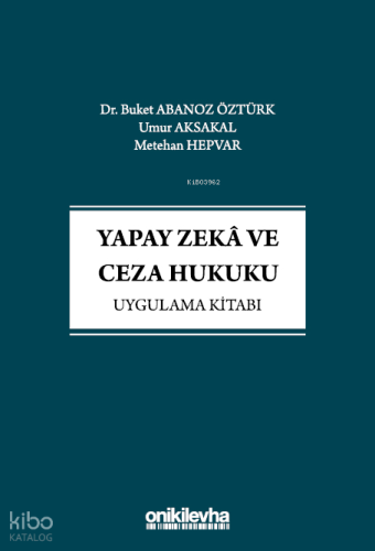 Yapay Zeka ve Ceza Hukuku Uygulama Kitabı