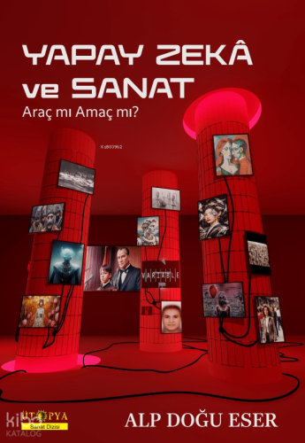 Yapay Zekâ ve Sanat;Araç mı Amaç mı?