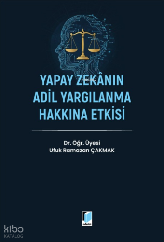 Yapay Zekanın Adil Yargılanma Hakkına Etkisi