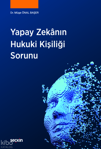 Yapay Zekânın Hukuki Kişiliği Sorunu