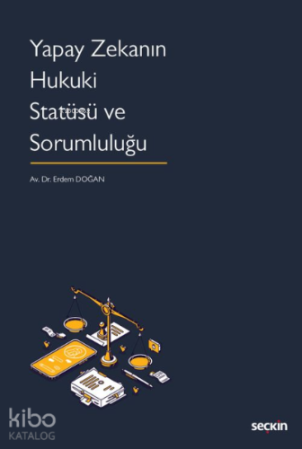 Yapay Zekanın Hukuki Statüsü ve Sorumluluğu