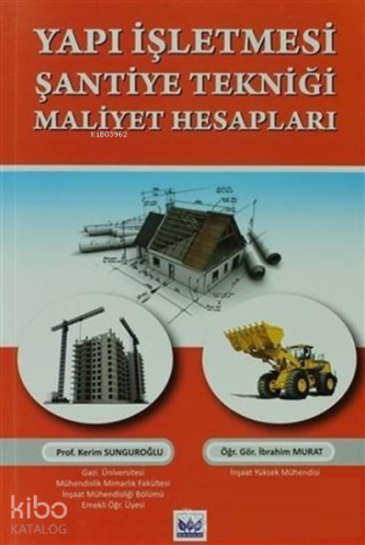 Yapı İşletmesi Şantiye Tekniği Maliyet Hesapları - Kitapiks.com