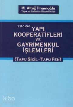 Yapı Kooperatifleri ve Gayrimenkul İşlemleri; Tapu Sicil - Tapu Fen - 