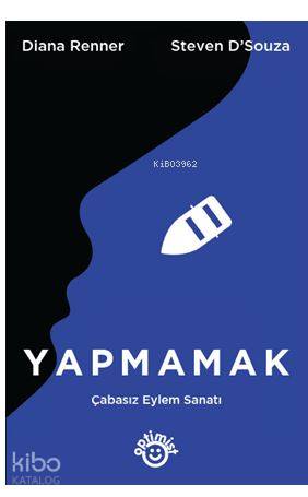 Yapmamak; Çabasız Eylem Sanatı