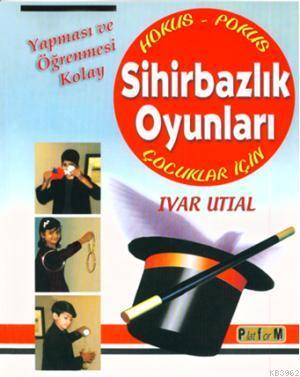 Yapması ve Öğrenmesi Kolay Sihirbazlık Oyunları; Çocuklar İçin