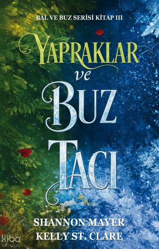 Yapraklar ve Buz Tacı;Bal ve Buz Serisi Kitap III