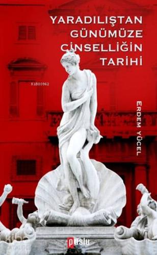 Yaradılıştan Günümüze Cinselliğin Tarihi