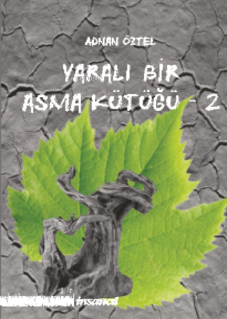Yaralı Bir Asma Kütüğü - 2