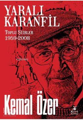 Yaralı Karanfil; Toplu Şiirler 1959 - 2008