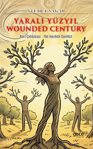 Yaralı Yüzyıl - Wounded Century;Kürt Çatışması - The Kurdish Conflict