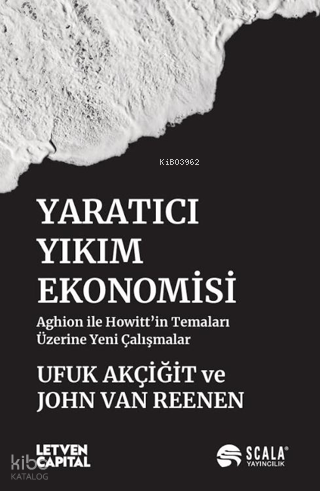 Yaratıcı Yıkım Ekonomisi;Aghion ile Howitt'in Temaları Üzerine Yeni Çalışmalar