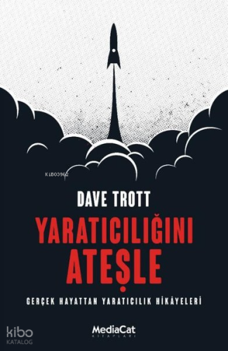 Yaratıcılığını Ateşle - Gerçek Hayattan Yaratıcılık Hikayeleri