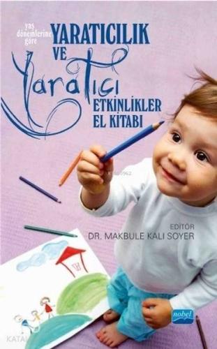 Yaratıcılık ve Yaratıcı Etkinlikler El Kitabı Yaş Dönemlerine Göre - K
