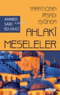 Yaratıcının İrşadı Işığında Ahlaki Meseleler
