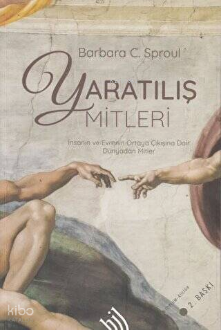Yaratılış Mitleri : İnsanın ve Evrenin Ortaya Çıkışına Dair Tüm Dünyadan Mitler