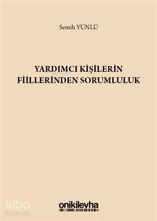 Yardımcı Kişilerin Fiillerinden Sorumluluk - Kitapiks.com