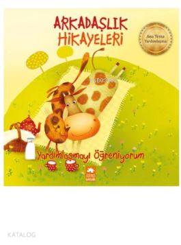 Yardımlaşmayı Öğreniyorum - Arkadaşlık Hikayeleri - Kitapiks.com