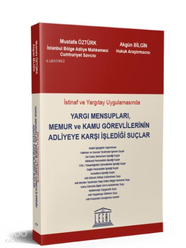 Yargı Mensupları, Memur ve Kamu Görevlilerinin Adliyeye Karşı İşlediği Suçlar;İstinaf ve Yargıtay Uygulamasında